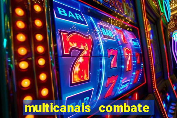 multicanais combate ao vivo